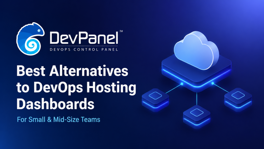 Best Alternatives to DevOps Hosting Dashboards for Small and Mid-Size Teams 1 DevPanel featured image showing a cloud platform connected to simple infrastructure nodes, representing alternatives to DevOps hosting dashboards for small and mid-size teams.