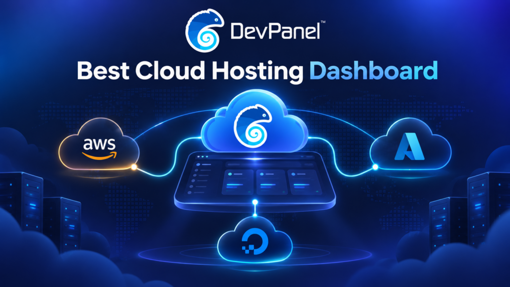 Best Cloud Hosting Dashboard image showing DevPanel connecting AWS, Azure, and DigitalOcean through a unified multi-cloud application orchestration layer.